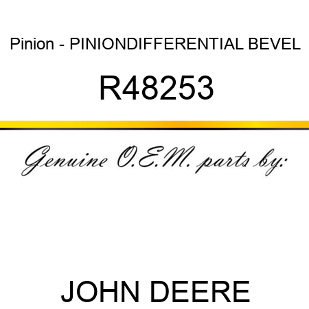 Pinion - PINION,DIFFERENTIAL BEVEL R48253