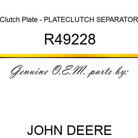 Clutch Plate - PLATE,CLUTCH SEPARATOR R49228
