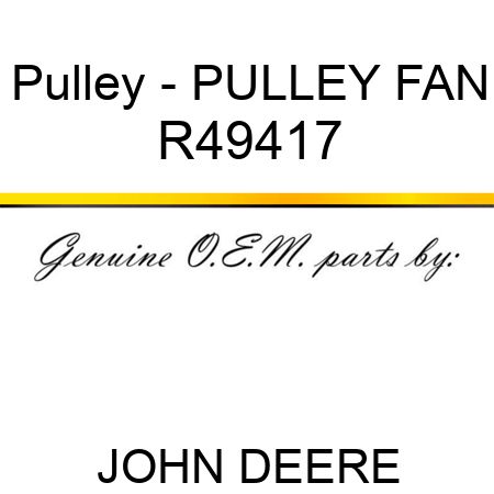 Pulley - PULLEY, FAN R49417