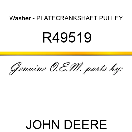 Washer - PLATE,CRANKSHAFT PULLEY R49519