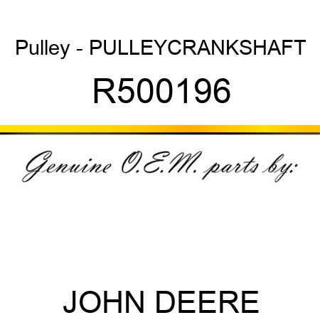 Pulley - PULLEY,CRANKSHAFT R500196