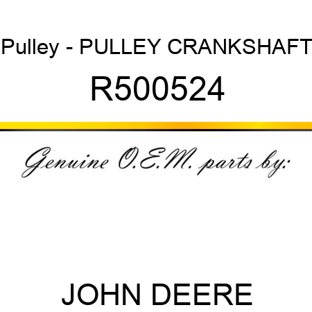 Pulley - PULLEY, CRANKSHAFT R500524