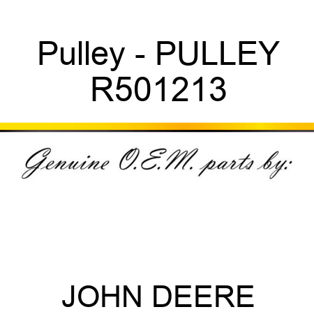 Pulley - PULLEY R501213