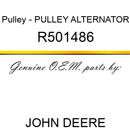 Pulley - PULLEY, ALTERNATOR R501486