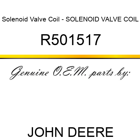 Solenoid Valve Coil - SOLENOID VALVE COIL R501517