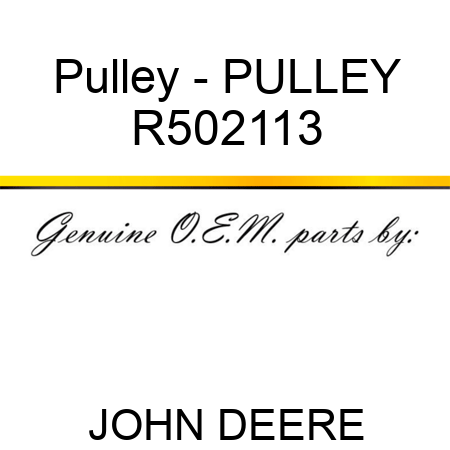 Pulley - PULLEY R502113