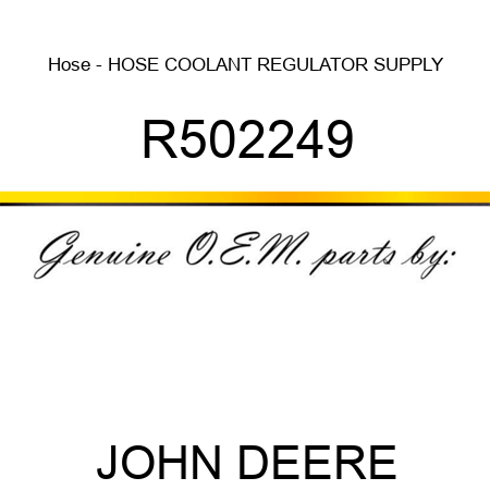 Hose - HOSE, COOLANT REGULATOR SUPPLY R502249