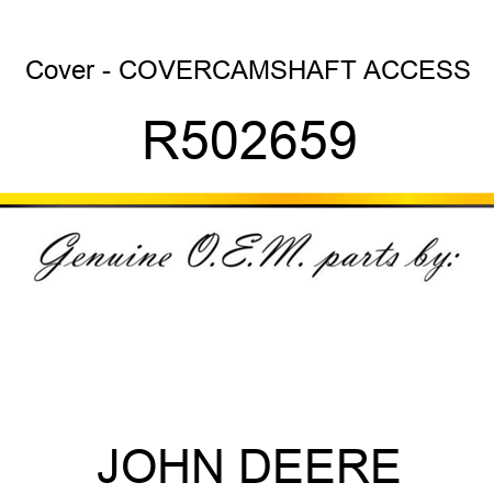 Cover - COVER,CAMSHAFT ACCESS R502659