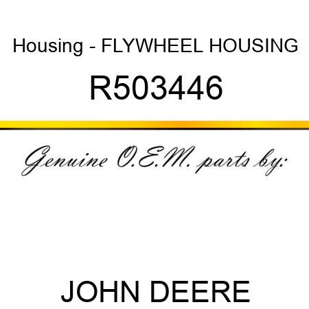 Housing - FLYWHEEL HOUSING R503446
