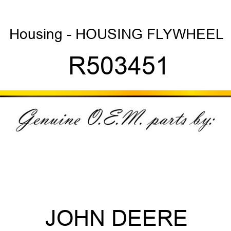 Housing - HOUSING, FLYWHEEL R503451