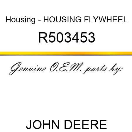 Housing - HOUSING, FLYWHEEL R503453