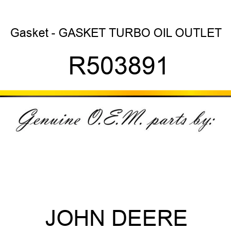 Gasket - GASKET, TURBO OIL OUTLET R503891