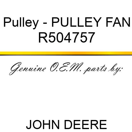 Pulley - PULLEY, FAN R504757