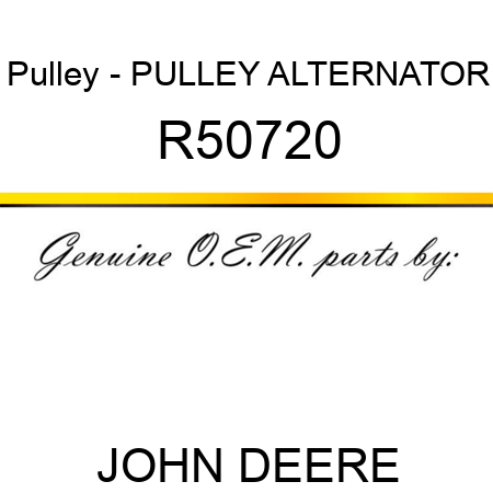 Pulley - PULLEY ALTERNATOR R50720