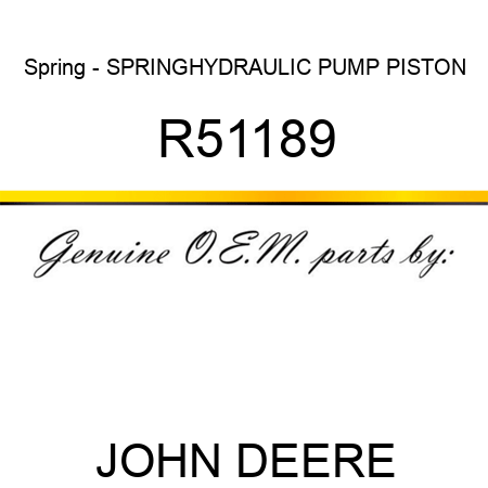 Spring - SPRING,HYDRAULIC PUMP PISTON R51189