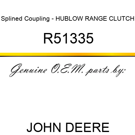 Splined Coupling - HUB,LOW RANGE CLUTCH R51335