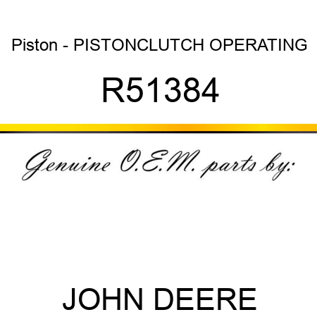Piston - PISTON,CLUTCH OPERATING R51384