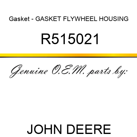Gasket - GASKET, FLYWHEEL HOUSING R515021