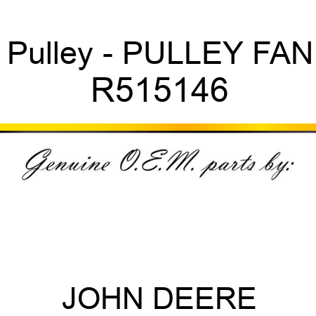 Pulley - PULLEY, FAN R515146