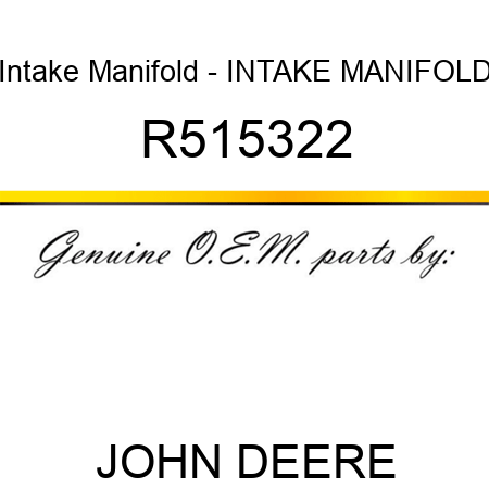 Intake Manifold - INTAKE MANIFOLD R515322