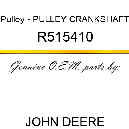 Pulley - PULLEY, CRANKSHAFT R515410