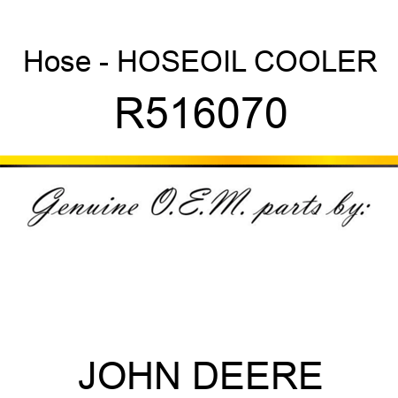 Hose - HOSE,OIL COOLER R516070