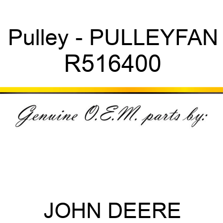 Pulley - PULLEY,FAN R516400