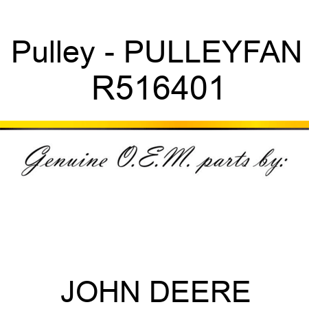 Pulley - PULLEY,FAN R516401