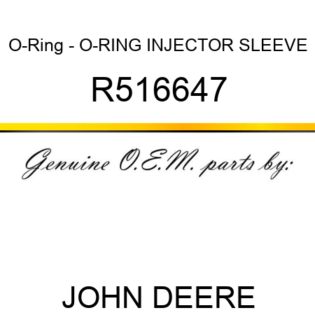 O-Ring - O-RING, INJECTOR SLEEVE R516647