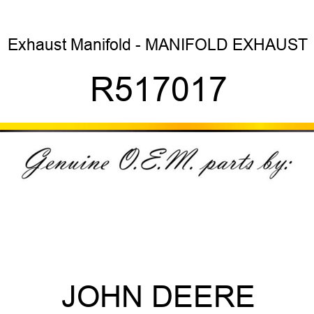 Exhaust Manifold - MANIFOLD, EXHAUST R517017