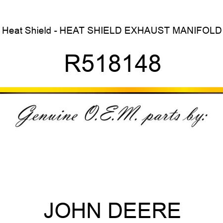 Heat Shield - HEAT SHIELD, EXHAUST MANIFOLD R518148