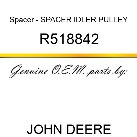 Spacer - SPACER, IDLER PULLEY R518842