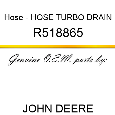 Hose - HOSE, TURBO DRAIN R518865