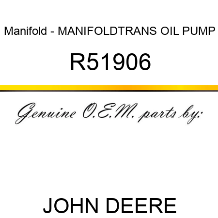 Manifold - MANIFOLD,TRANS OIL PUMP R51906