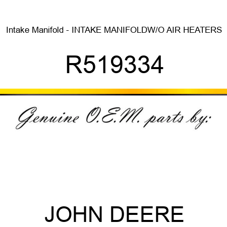 Intake Manifold - INTAKE MANIFOLD,W/O AIR HEATERS R519334