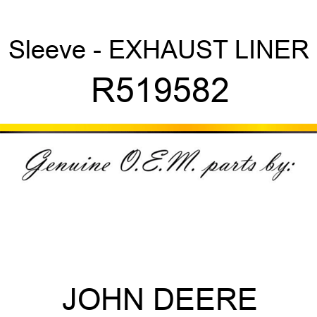 Sleeve - EXHAUST LINER R519582