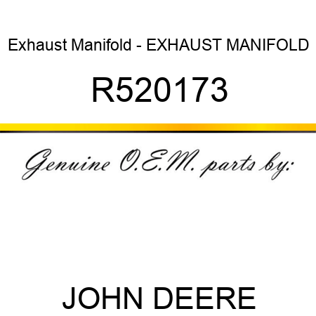 Exhaust Manifold - EXHAUST MANIFOLD, R520173
