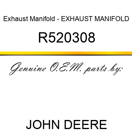 Exhaust Manifold - EXHAUST MANIFOLD R520308