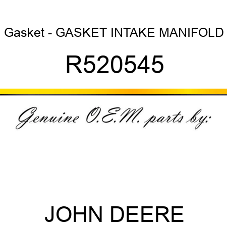 Gasket - GASKET, INTAKE MANIFOLD R520545