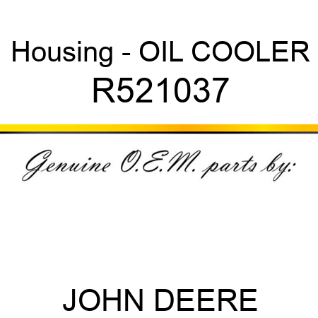 Housing - OIL COOLER R521037
