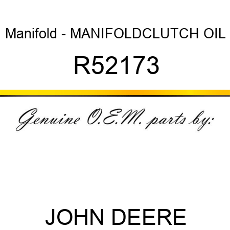 Manifold - MANIFOLD,CLUTCH OIL R52173