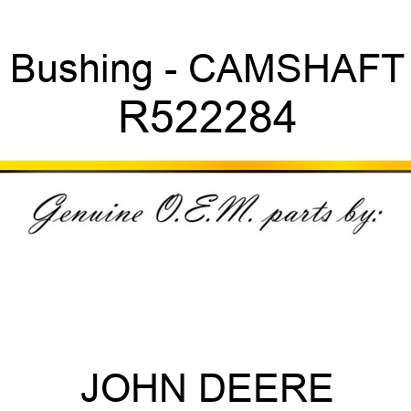 Bushing - CAMSHAFT R522284