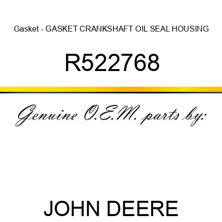Gasket - GASKET, CRANKSHAFT OIL SEAL HOUSING R522768