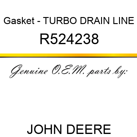 Gasket - TURBO DRAIN LINE R524238