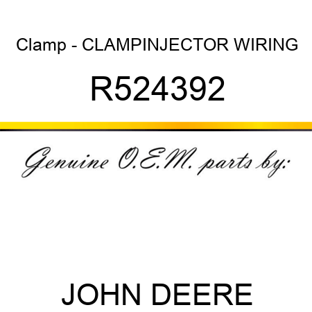 Clamp - CLAMP,INJECTOR WIRING R524392