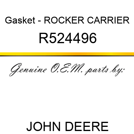 Gasket - ROCKER CARRIER R524496