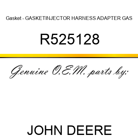 Gasket - GASKET,INJECTOR HARNESS ADAPTER GAS R525128