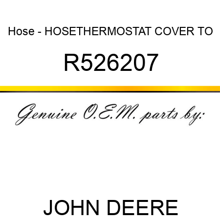 Hose - HOSE,THERMOSTAT COVER TO R526207