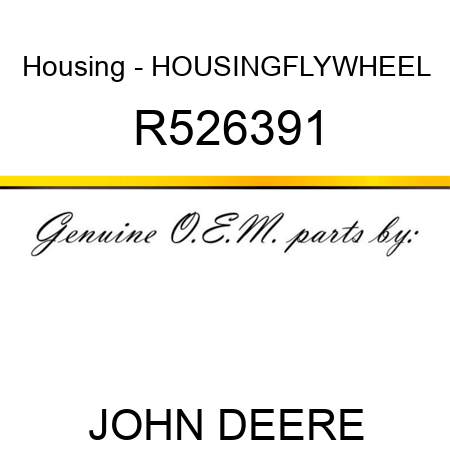 Housing - HOUSING,FLYWHEEL R526391