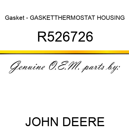 Gasket - GASKET,THERMOSTAT HOUSING R526726